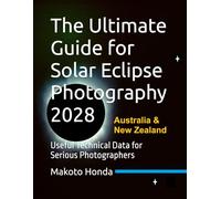 The Ultimate Guide for Solar Eclipse Photography 2028: Useful Technical Data for Serious Photographers