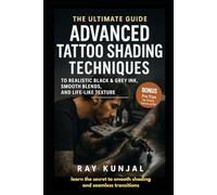 The Ultimate Guide to Advanced Shading Techniques for Realistic Tattoos