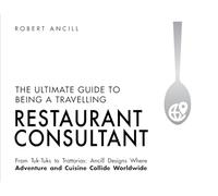 The Ultimate Guide to Being a Travelling Restaurant Consultant