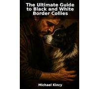 The Ultimate Guide to Black and White Border Collies