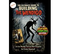The Ultimate Guide to Building The Wendigo - Cutout Template Included: DIY Halloween Yard Art Template | Full-Scale Pattern for Wood, Foam & Cardboard ... 45 inches wide. (Cryptid Yard Art Templates)