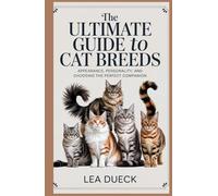 The Ultimate Guide To Cat Breeds: Appearance, Personality, And Choosing The Perfect Companion