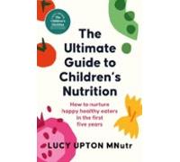 The Ultimate Guide To Childrens Nutrition
