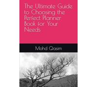 The Ultimate Guide to Choosing the Perfect Planner Book for Your Needs: Discover the Secrets to Organizing Your Life Effectively and Stylishly
