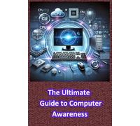 The Ultimate Guide to Computer Awareness: Computer Awareness