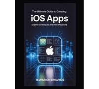 The Ultimate Guide to Creating iOS Apps: Expert Techniques and Best Practices