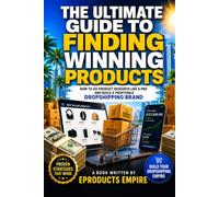 The Ultimate Guide to Finding Winning Products.: A step-by-step system on How to Do Product Research Like a Pro and Build a Profitable Dropshipping Brand