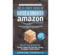 The Ultimate Guide to Gated and Ungated Amazon Categories: Step-by-Step Method for: Grocery, Topicals, Pet Food, Baby Topicals, Pet Supplies y Medical Supplies
