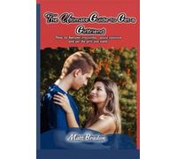 The Ultimate Guide to Get A Girlfriend: How to become irresistible, avoid rejection, and get the girls you want (The Ultimate Series)
