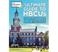 The Ultimate Guide to HBCUs: Profiles, Stats, and Insights for All 101 Historically Black Colleges and Universities (College Admissions Guides)