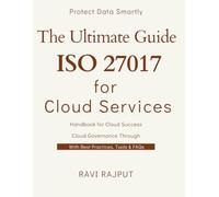 The Ultimate Guide to ISO 27017 for Cloud Services: ISO 27017 for Cloud: From Basics to Best Practices | Secure the Cloud: A Deep Dive into ISO 27017 | Building Trust in Cloud Services with ISO 27017