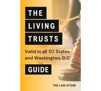 The Ultimate Guide to Legal Living Trusts: Everything! You Need to Know About Living Trusts, Probate, Wills, Assets, Saving Thousands on Your Taxes, Protecting Your Loved Ones and Your Enduring Legacy