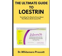 The Ultimate Guide to Loestrin: Everything You Need to Know About This Effective Birth Control Pill