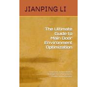 The Ultimate Guide to Main Door Environment Optimization: Low-Cost, Science-Backed Strategies for Harmonizing Your Home's Energy Flow (Home Environment Optimization Series)