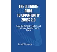 The Ultimate Guide to Opportunity Zones 2.0: How the Wealthy Defer and Eliminate Capital Gains Taxes