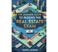 The Ultimate Guide to Passing the Real Estate Exam: Expanded Edition (Your Real Estate Career Blueprint)