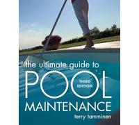 The Ultimate Guide to Pool Maintenance, Third Edition (P/L CUSTOM SCORING SURVEY)