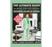 The Ultimate Guide to Real Estate Sales: Mastering the Art of Success