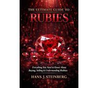 The Ultimate Guide to Rubies (The Ultimate Guide to Gemstones)