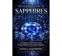 The Ultimate Guide to Sapphires (The Ultimate Guide to Gemstones)
