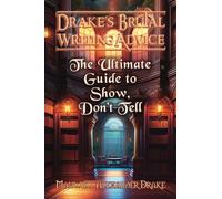 The Ultimate Guide to Show, Don't Tell: Drake's Brutal Writing Advice #3