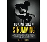 The Ultimate Guide To Strumming