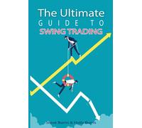 The Ultimate Guide to Swing Trading