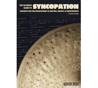 The Ultimate Guide to Syncopation: Concepts for the Development of Motion, Melody and Independence