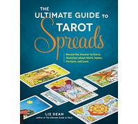 The Ultimate Guide to Tarot Spreads: Reveal the Answer to Every Question about Work, Home, Fortune, and Love (2)
