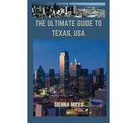 THE ULTIMATE GUIDE TO TEXAS, USA