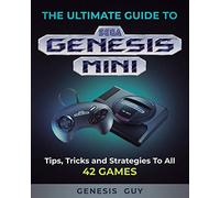 The Ultimate Guide to the Sega Genesis Mini: Tips, Tricks, and Strategies to All 42 Games