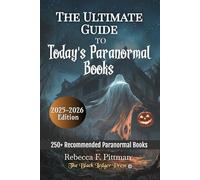 The Ultimate Guide To Today's Paranormal Books: The Must-Read Guide to Ghost Stories, Haunted Histories, Witches, Vampires, and Supernatural Mysteries