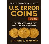 The Ultimate Guide to U.S. Error Coins 2026: Spotting, Understanding, and Valuing America’s Rarest Minting Mistakes