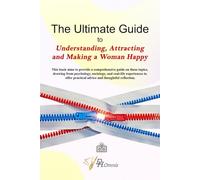 The Ultimate Guide to Understanding, Attracting & Making a Woman Happy | How to Attract Women: Winning a Woman's Heart - Love and Relationships for ... Women | Emotional Connection with Women