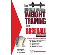 The Ultimate Guide to Weight Training for Baseball: Maximize Your Athletic Potential on the Diamond! (Ultimate Guide to Weight Training for Baseball & Softball)