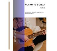 The Ultimate Guitar Methods Collection: Perfect Warm-Ups, Progressive Exercises, and Daily Practice Programs to Build Speed, Accuracy, and Control for Rock Guitar: Senior Level: 03