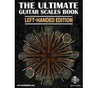 The Ultimate Guitar Scales Book (Left-Handed Edition): Essential For Every Guitar Player: 1 (The Ultimate Left-Handed Guitar Books)