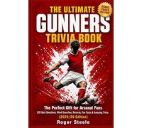 THE ULTIMATE GUNNERS TRIVIA BOOK: The Perfect Gift for Arsenal Fans - 220 Quiz Questions, Word Searches, Records, Fun Facts & Amazing Trivia (2025/26 Edition)