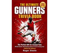 THE ULTIMATE GUNNERS TRIVIA BOOK: The Perfect Gift for Arsenal Fans - 220 Quiz Questions, Word Searches, Records, Fun Facts & Amazing Trivia (2025/26 Edition)