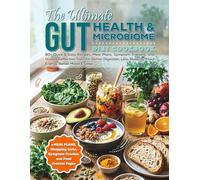 THE ULTIMATE GUT HEALTH & MICROBIOME DIET COOKBOOK: 60+ Quick & Easy Recipes, Meal Plans, Symptom Trackers, and Guided Reflection Tools for Better ... Bloating, More Energy, Better Mood & Sleep