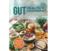 THE ULTIMATE GUT HEALTH & MICROBIOME DIET COOKBOOK: 60+ Quick & Easy Recipes, Meal Plans, Symptom Trackers, and Guided Reflection Tools for Better ... Bloating, More Energy, Better Mood & Sleep