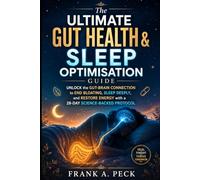 The Ultimate Gut Health & Sleep Optimisation Guide: A 28-Day Science-Backed Protocol to Heal Your Gut and Transform Your Sleep