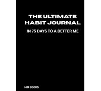 The Ultimate Habit Journal: 75 Days to a better Me
