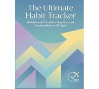 The Ultimate Habit Tracker: Build Powerful Habits • Stay Focused • Achieve More in 30 Days