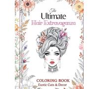 The Ultimate Hair Extravaganza: COLORING BOOK Exotic cuts & Decor