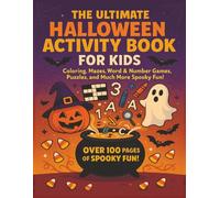 The Ultimate Halloween Activity Book For Kids: Coloring, Mazes, Word & Number Games, Puzzles, and Much More Spooky Fun! Over 100 Pages of Spooky Fun!