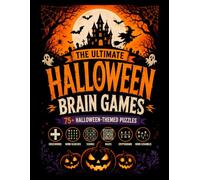 The Ultimate Halloween Brain Games: 75+ Spooky-Themed Puzzles for Teens and Adults: Crosswords, Word Searches, Sudoku, Mazes, Cryptograms and Word ... and More (Tintora Playworks Brain Games)
