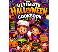 The Ultimate Halloween Cookbook for Kids: 60 Fun & Easy Halloween Recipes for Kids | Meals, Desserts & Drinks