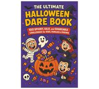 The Ultimate Halloween Dare Book: 100 Spooky, Silly, and Shareable Challenges to Make Kids Laugh, Scream, and Play Together-Fun for Families, Parties, and Screen-Free Days
