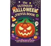 The Ultimate Halloween Trivia Book: 350+ Spooky Questions, Creepy Facts, and Family-Friendly Games for Parties, Kids and Adults (Halloween Trivia Books)